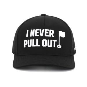 I Never Pull Out - Performance Golf Hat - Snapback